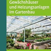 Literatur - das Cover des Buches "Gewächshäuser und Heizungsanlagen im Gartenbau" von Karl Schrader und Rainer Dietrich
