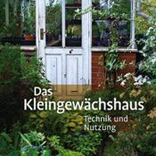 Literatur - das Cover des Buches "Das Kleingewächshaus: Technik und Nutzung" von Eva Schumann und Gerhard Milicka